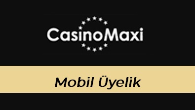 Casinomaxi Mobil Üyelik