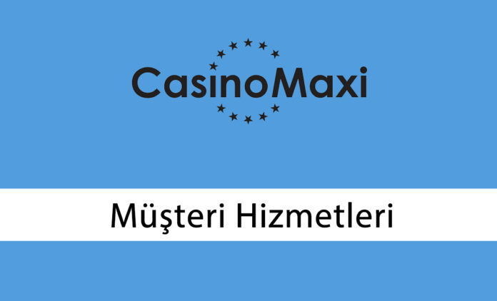 Casinomaxi Müşteri Hizmetleri