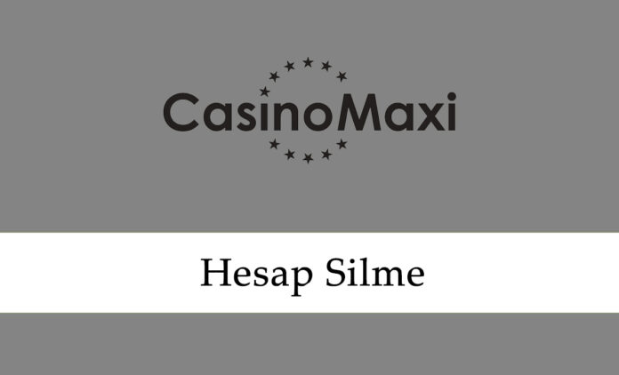 Casinomaxi Hesap Silme