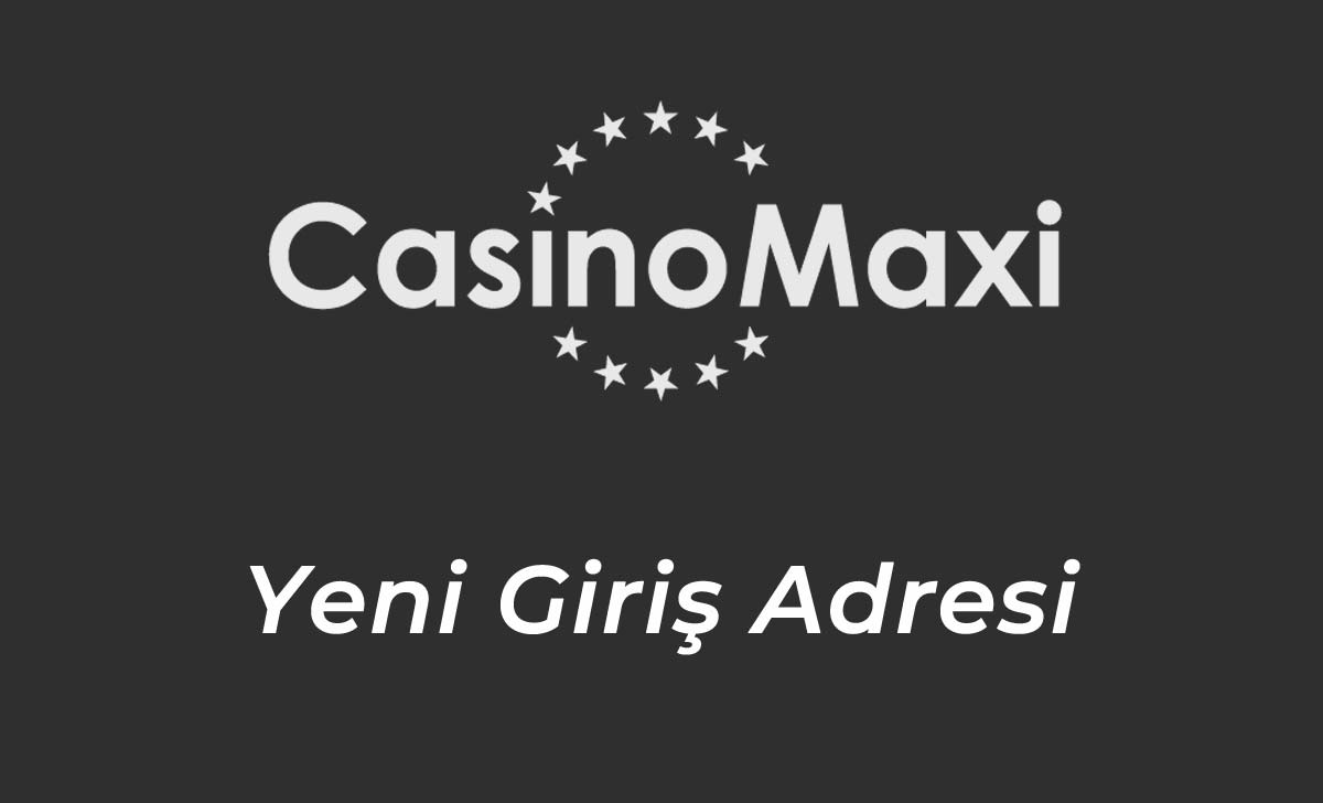 Casinomaxi260 Yeni Giriş Adresi - Casino Maxi 260 Sorunsuz Giriş