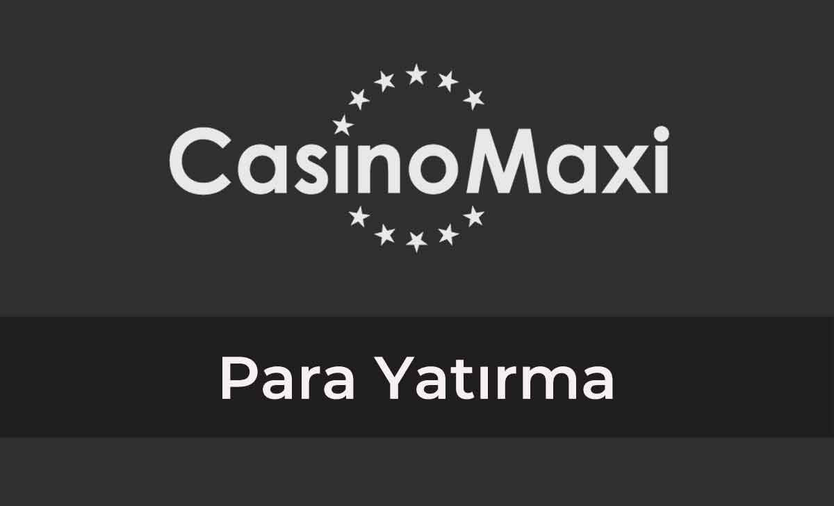 casinomaxi para yatırma