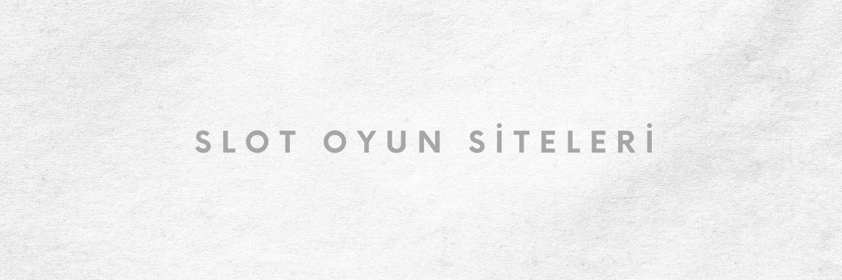 Slot Oyun Siteleri